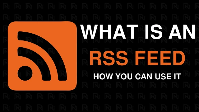 What is an RSS Feed? How you can use it?